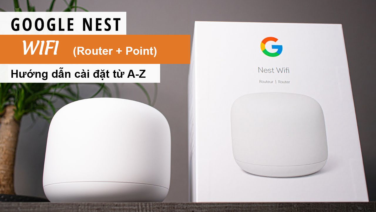 Huong Dan Cai Dat Google Nest Wifi