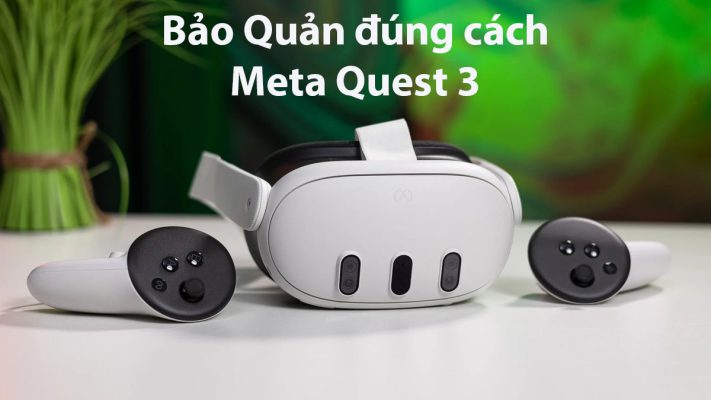 Bảo Quản Meta Quest 3