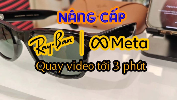 Quay Video Tới 3 Phút Với Ray Ban Meta