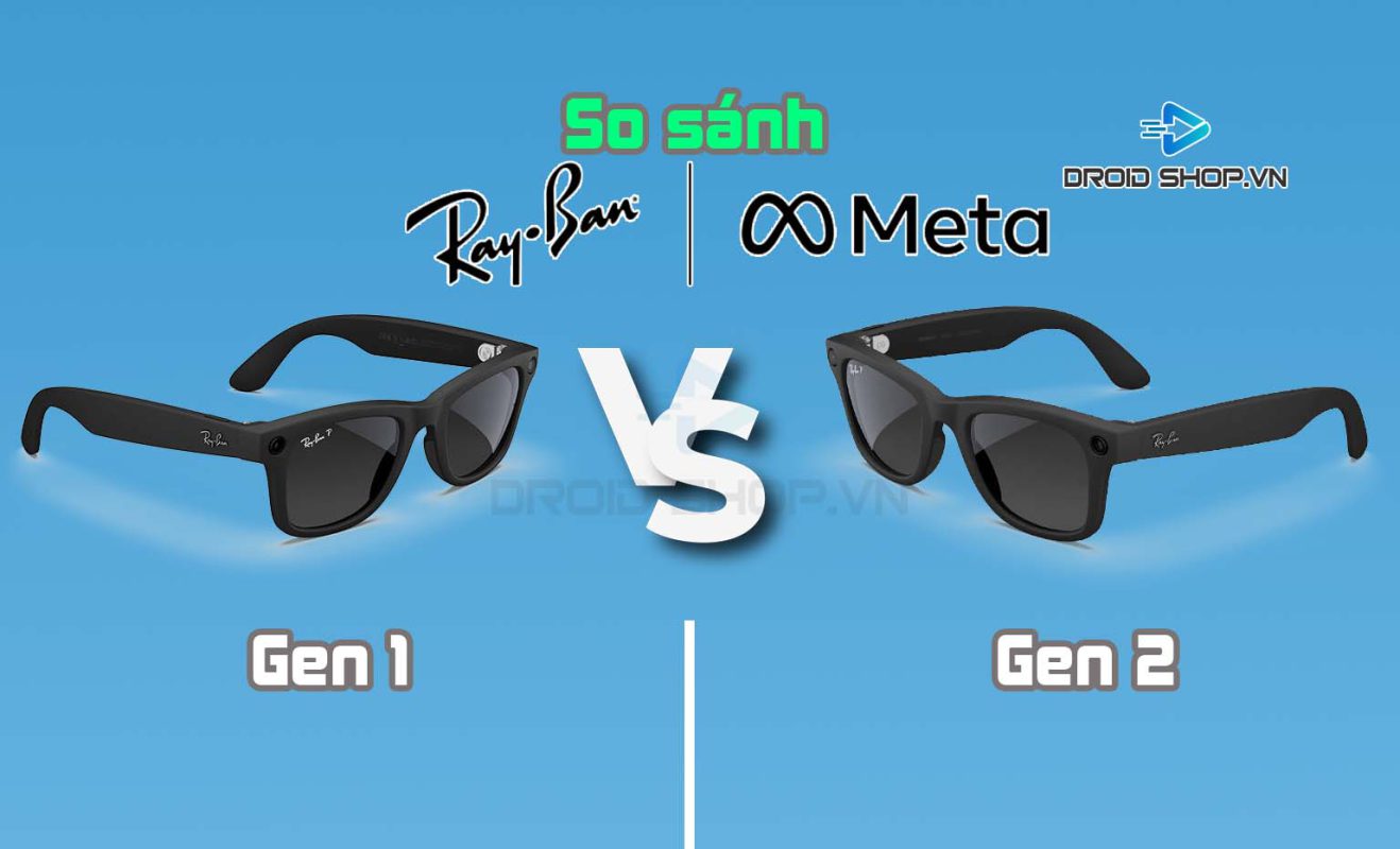 So Sánh Kính Ray Ban Meta Gen 1 Vs Gen 2