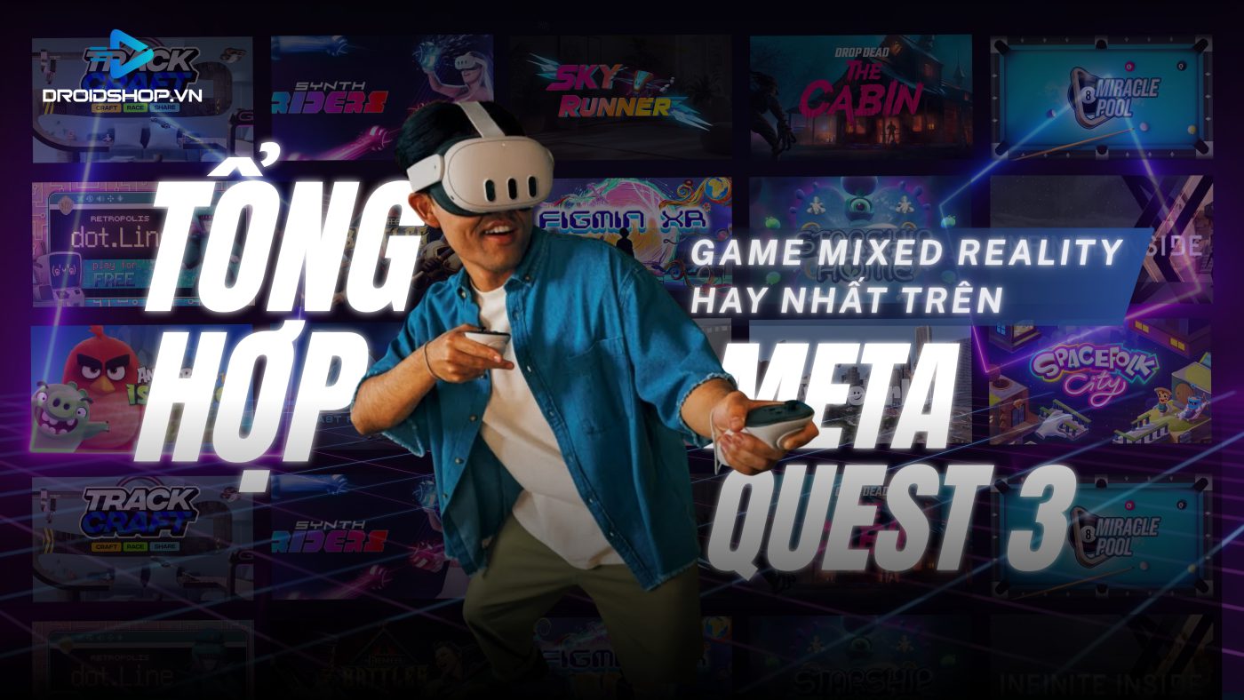 Tổng Hơp Game Mixed Reality Hay Nhất Trên Meta Quest 3