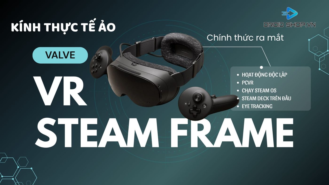 Kính Thực Tế ảo Steam Frame Ra Mắt