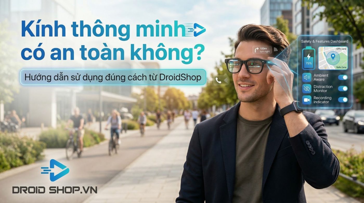 Hướng Dẫn Sử Dụng Kính Thông Minh An Toàn