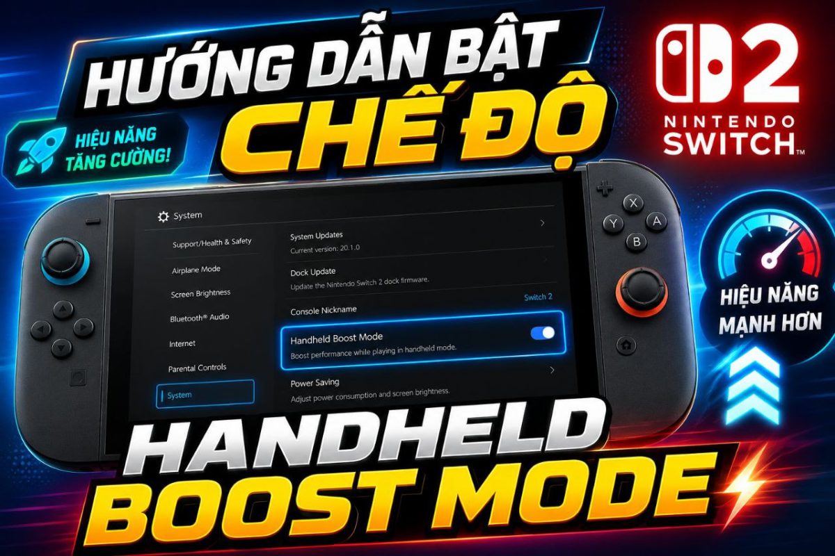 Bật Chế độ Handheld Boost Mode Trên Nintendo Switch 2